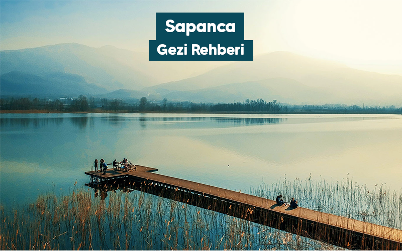 Sapanca Gezi Rehberi