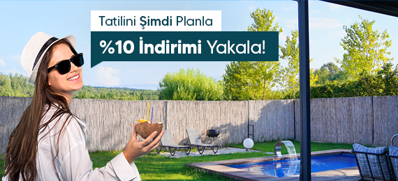 Tatilini Şimdi Ayırt, %10 İndirim Kazan